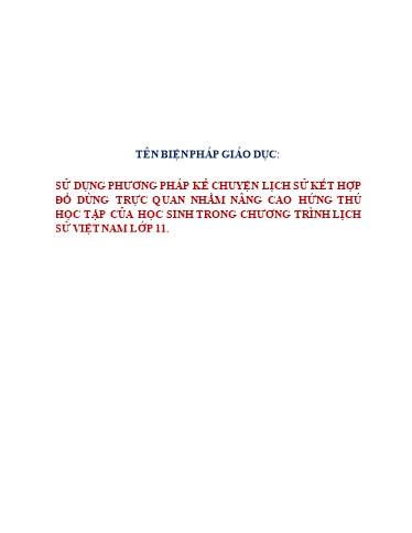 Báo cáo Biện pháp Sử dụng phương pháp kể chuyện lịch sử kết hợp sử dụng đồ dùng trực quan nhằm nâng cao hứng thú học tập của học sinh trong chương trình Lịch sử Việt Nam Lớp 11