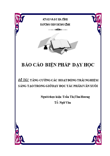 Báo cáo Biện pháp Tăng cường các hoạt động trải nghiệm sáng tạo trong giờ dạy đọc tác phẩm văn xuôi