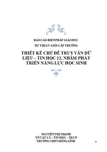 Báo cáo Biện pháp Thiết kế chủ đề truy vấn dữ liệu - Tin học 12, nhằm phát triển năng lực học sinh