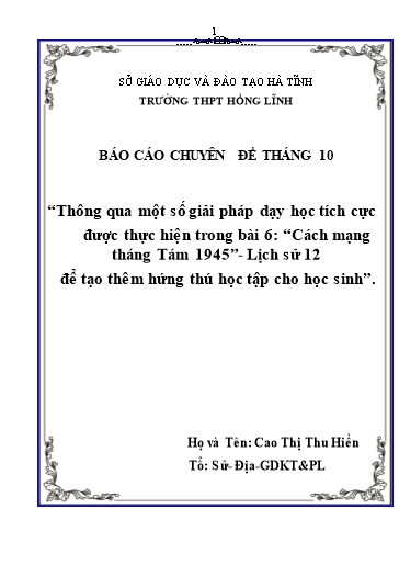 Báo cáo Chuyên đề Thông qua một số giải pháp dạy học tích cực được thực hiện trong Bài 6: Cách mạng tháng Tám 1945- Lịch sử 12 để tạo thêm hứng thú học tập cho học sinh