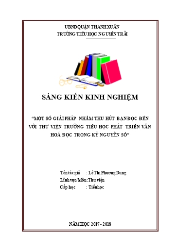 Sáng kiến kinh nghiệm Một số giải pháp nhằm thu hút bạn đọc đến với thư viện để phát triển Văn hóa đọc trong thời đại kỷ nguyên số ở trường Tiểu học