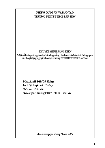 Thuyết minh Sáng kiến Một số biện pháp giáo dục kĩ năng sống cho học sinh bán trú thông qua các hoạt động ngoại khóa tại trường PTDTBT THCS Bản Hon