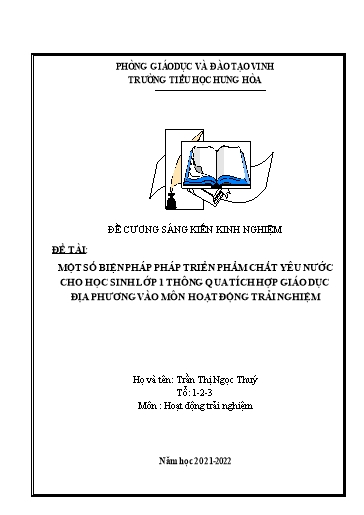 Đề cương SKKN Một số biện pháp phát triển phẩm chất yêu nước cho học sinh Lớp 1 thông qua tích hợp giáo dục địa phương vào môn Hoạt động trải nghiệm