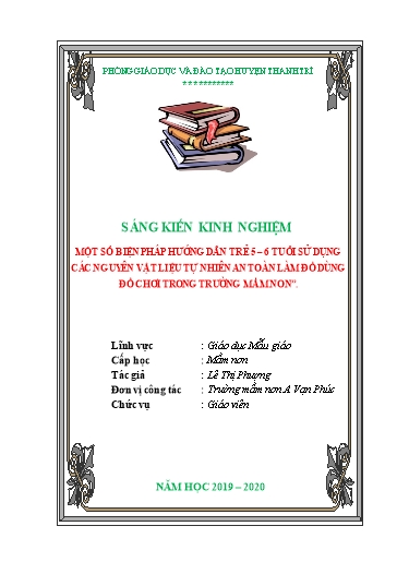 Sáng kiến kinh nghiệm Một số biện pháp hướng dẫn trẻ 5 – 6 tuổi sử dụng các nguyên vật liệu tự nhiên an toàn làm đồ dùng đồ chơi trong trường Mầm non